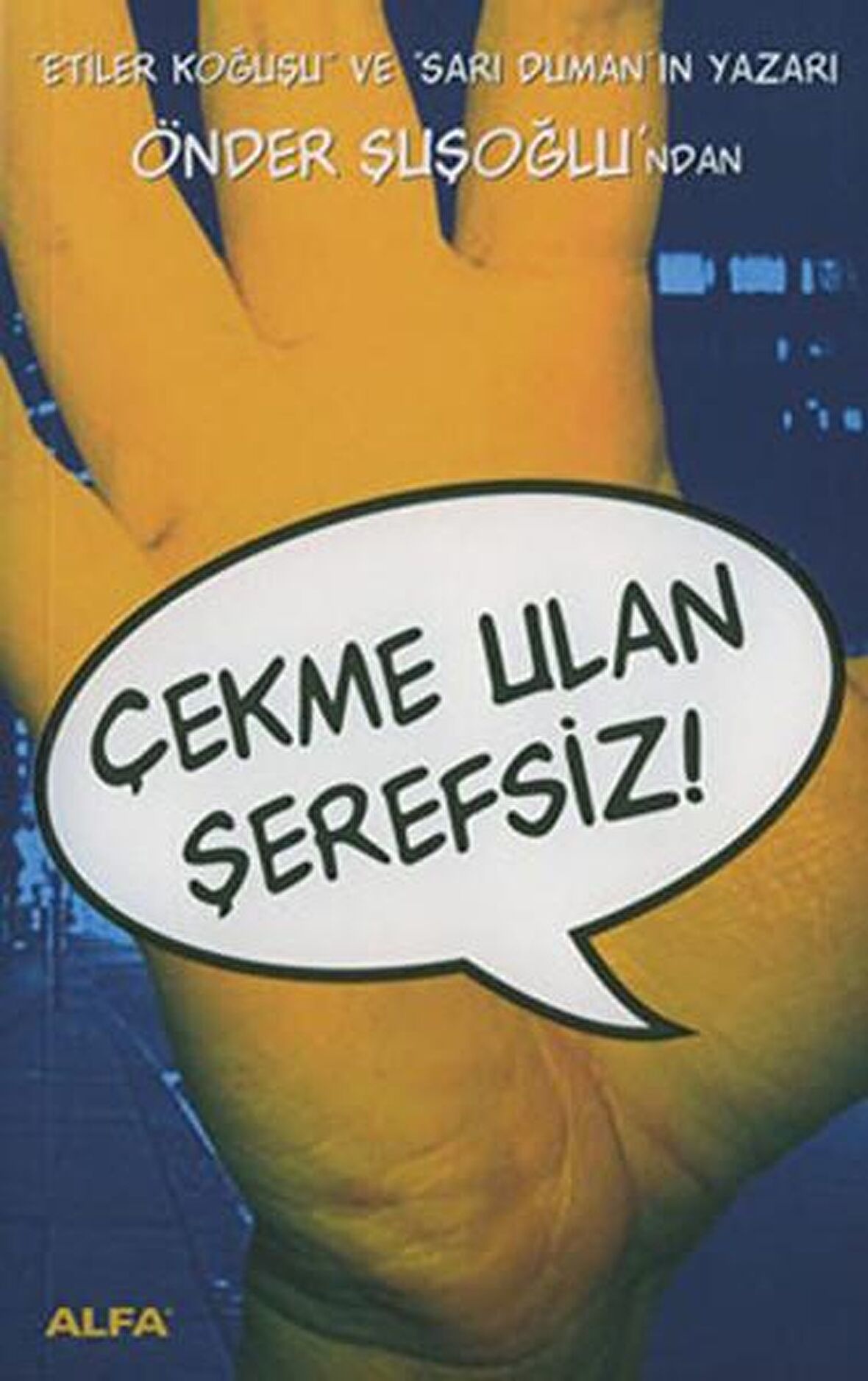 Çekme Ulan Şerefsiz!