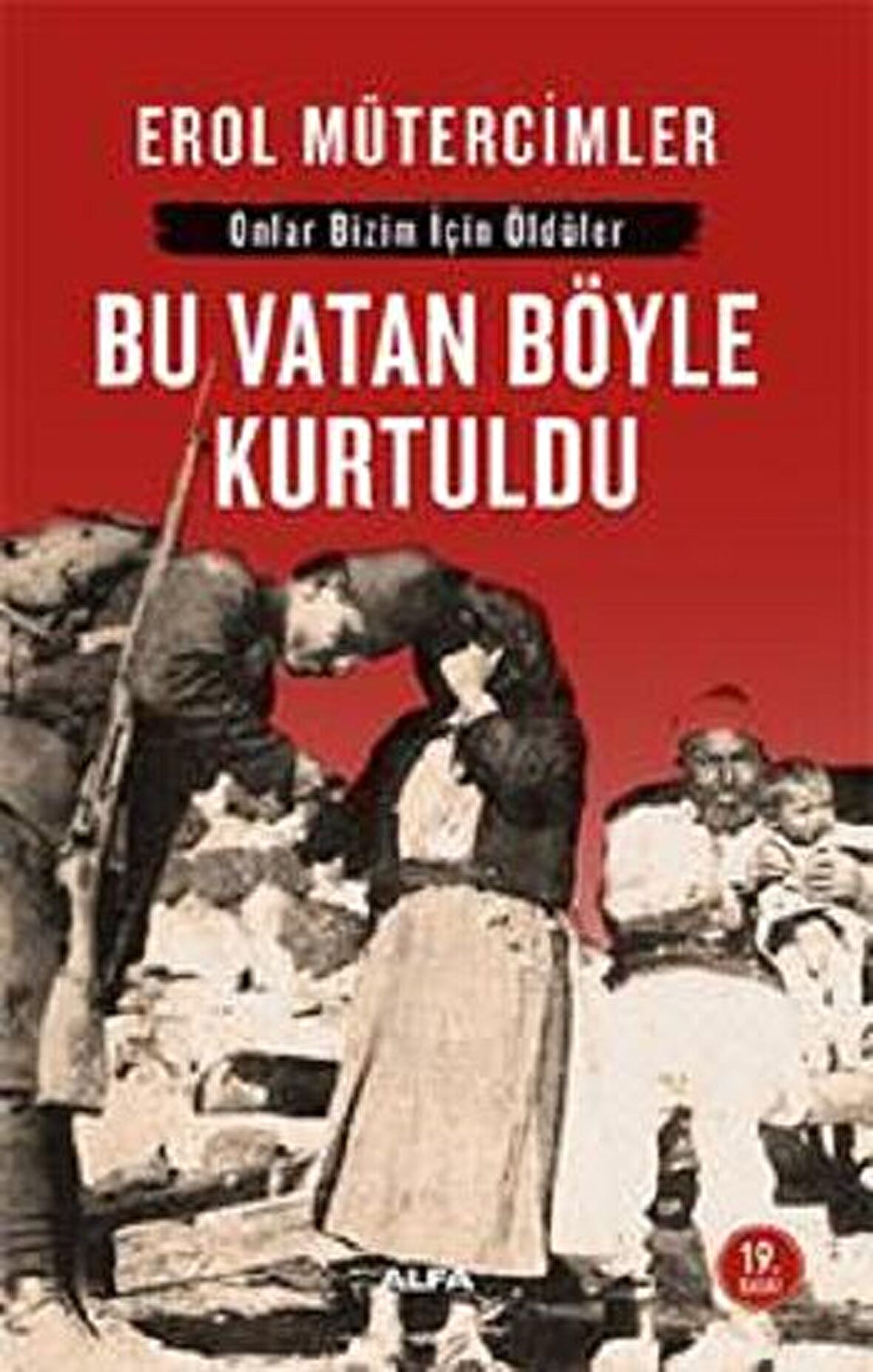 Onlar Bizim İçin Öldüler - Bu Vatan Böyle Kurtuldu