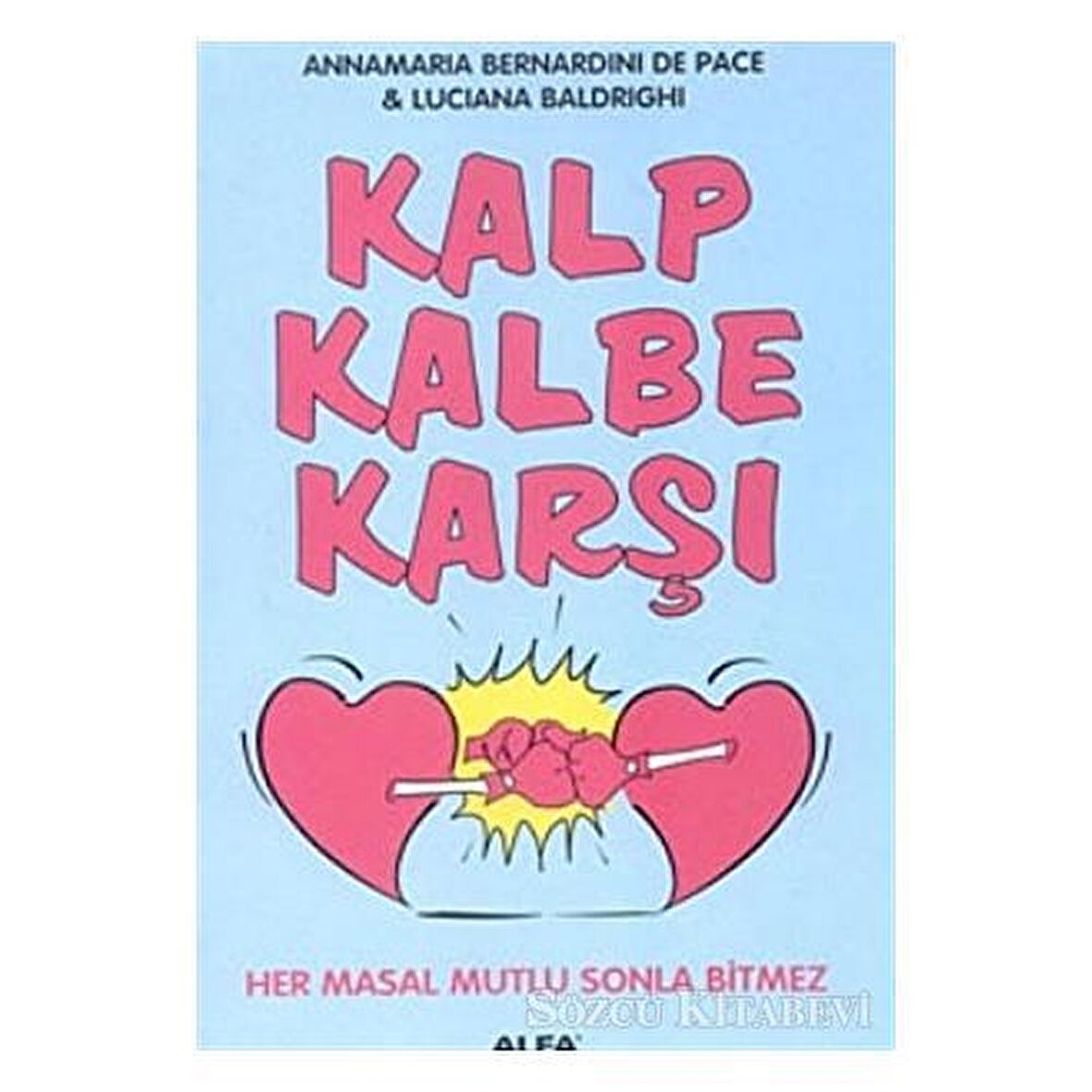 Kalp Kalbe Karşı Her Masal Mutlu Sonla Bitmez