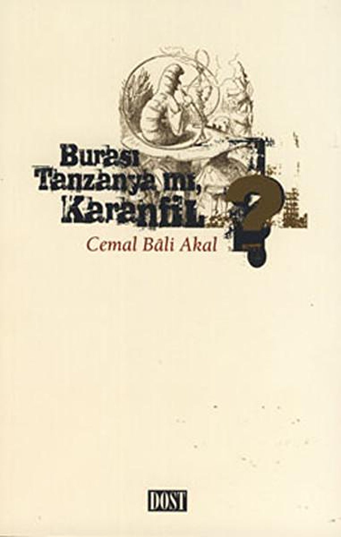 Burası Tanzanya mı Karanfil?