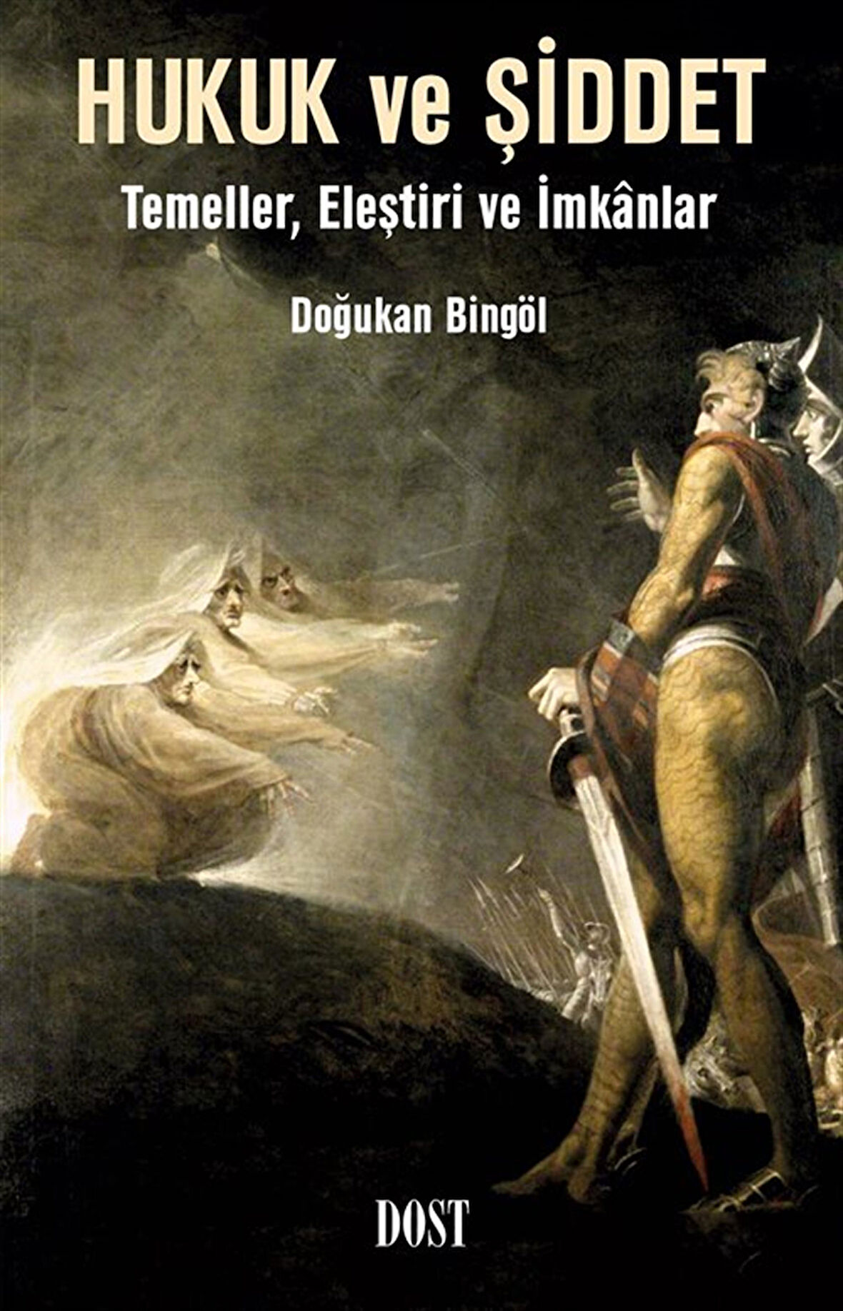 Hukuk ve Şiddet: Temeller, Eleştiri ve İmkanlar / Doğukan Bingöl