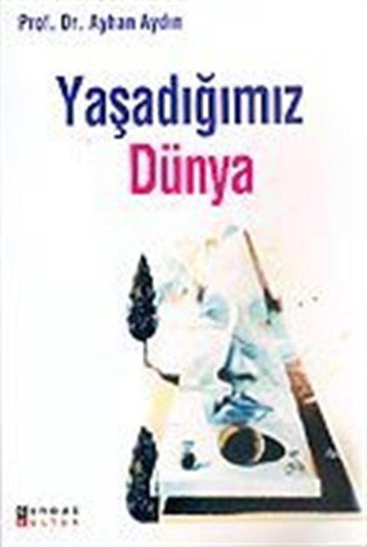 Yaşadığımız Dünya / Prof. Dr. Ayhan Aydın