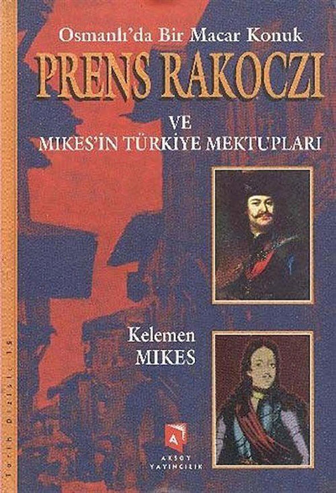 Osmanlı’da Bir Macar Konuk Prens Rakoczi ve Mikes’in Türkiye Mektupları