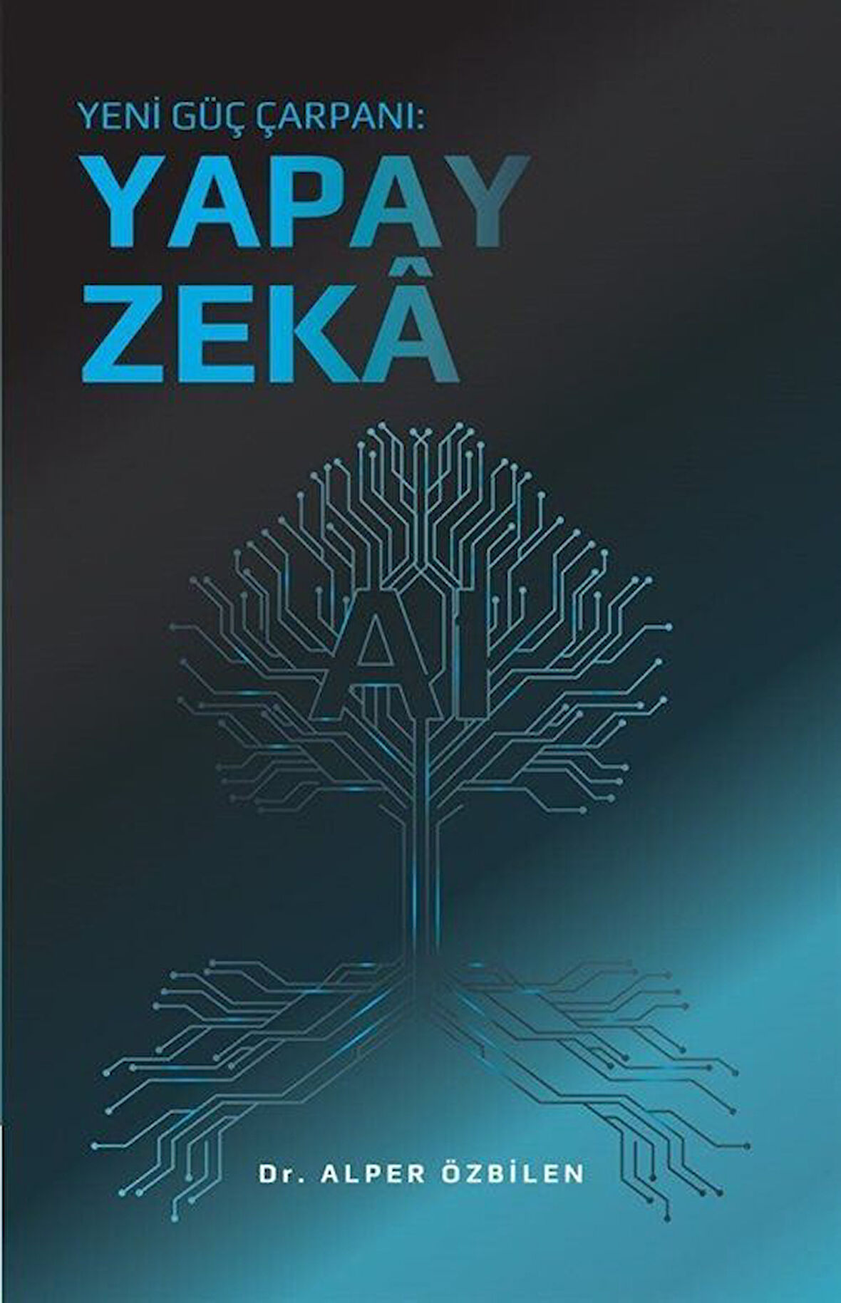 Yeni Güç Çarpanı: Yapay Zeka / Alper Özbilen