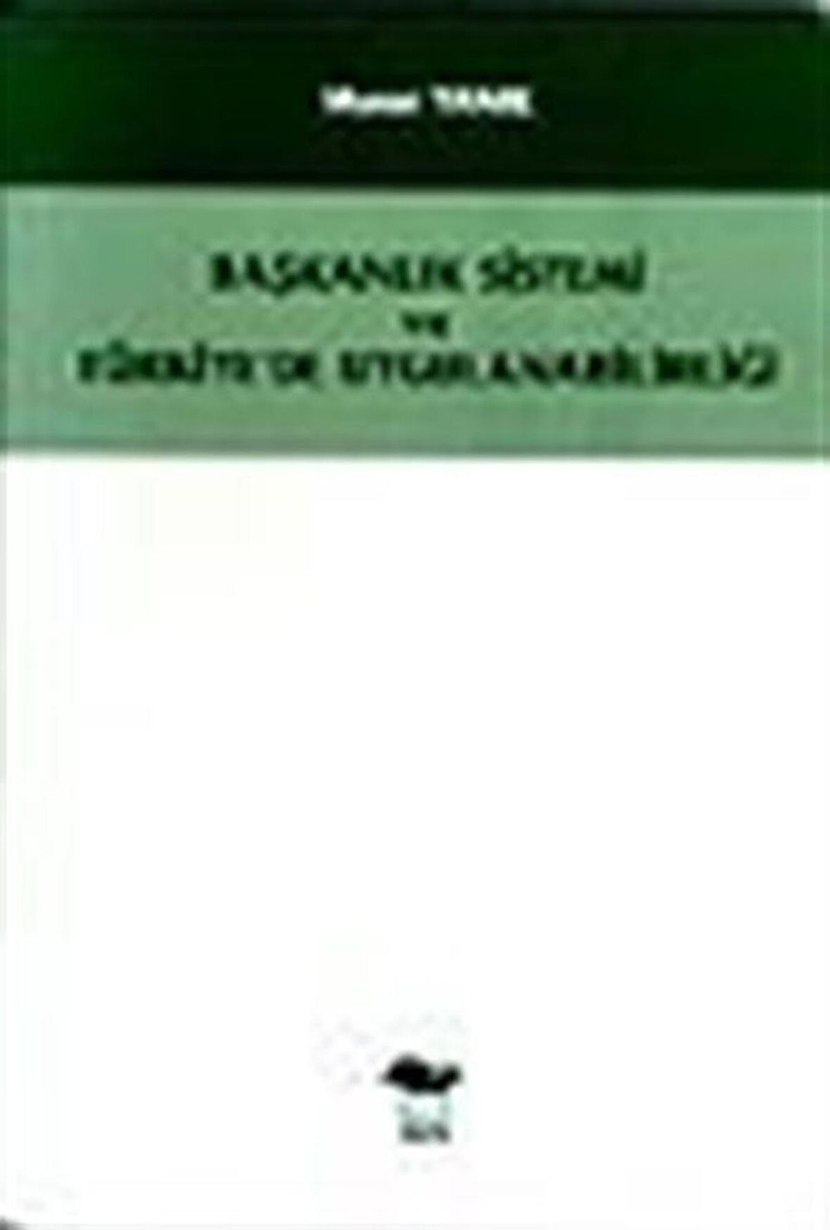 Başkanlık Sistemi ve Türkiye'de Uygulanabilirliği / Murat Yanık