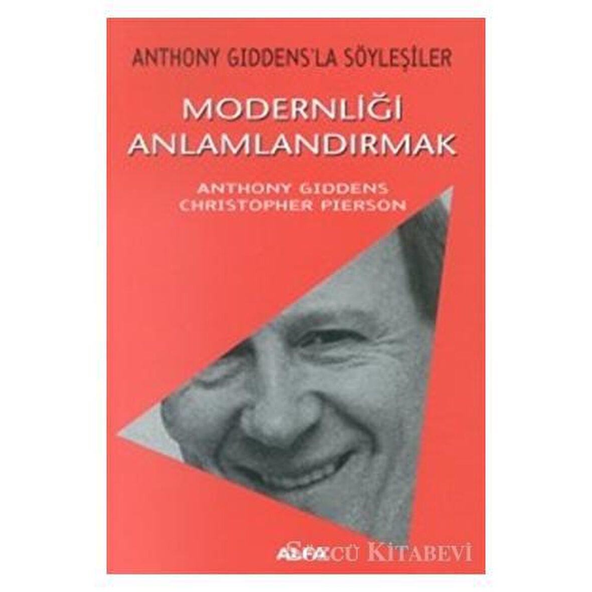 Modernliği Anlamlandırmak Anthony Giddens’la Söyleşiler