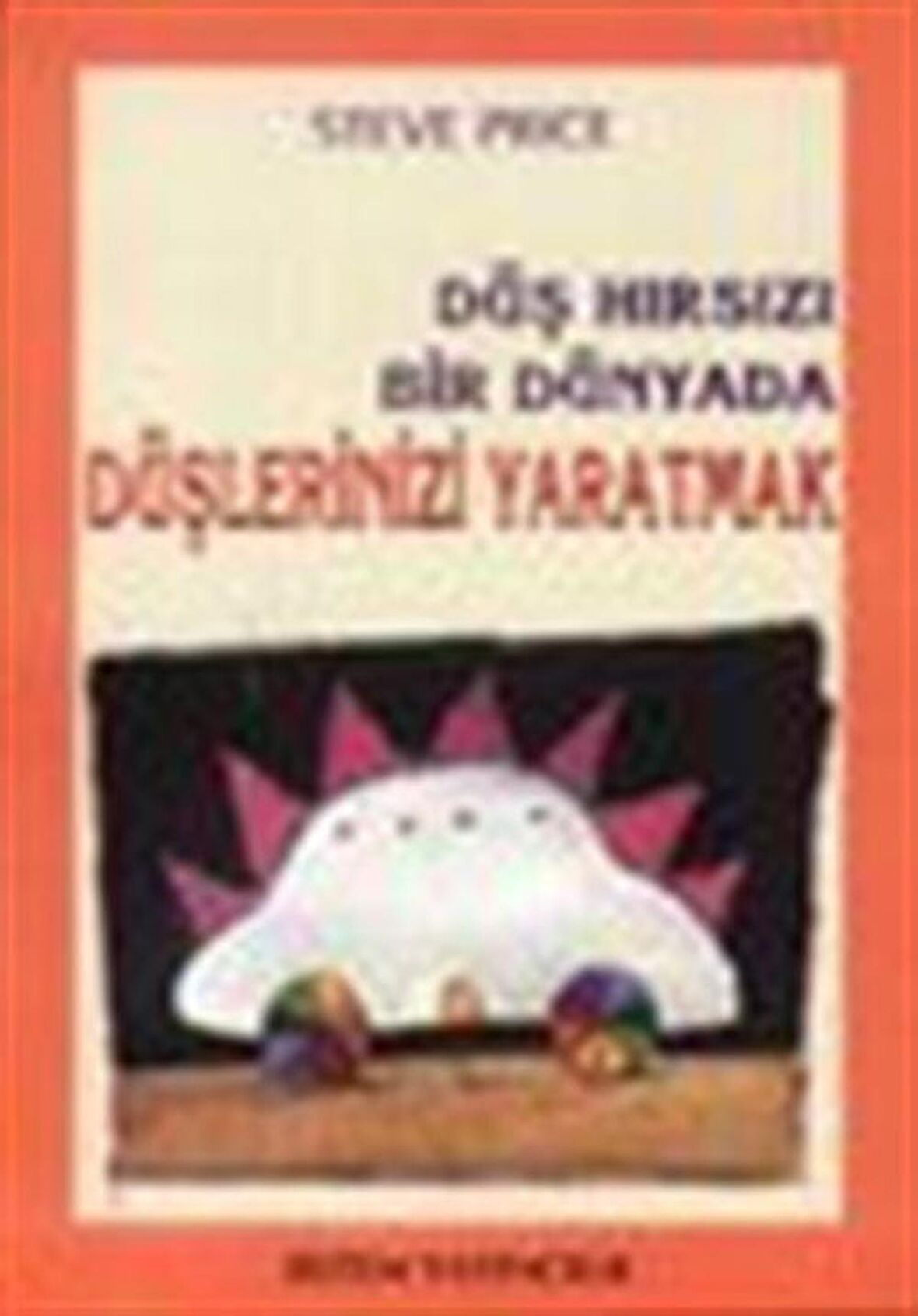 Düş Hırsızı Bir Dünya. Düşler. Yaratmak