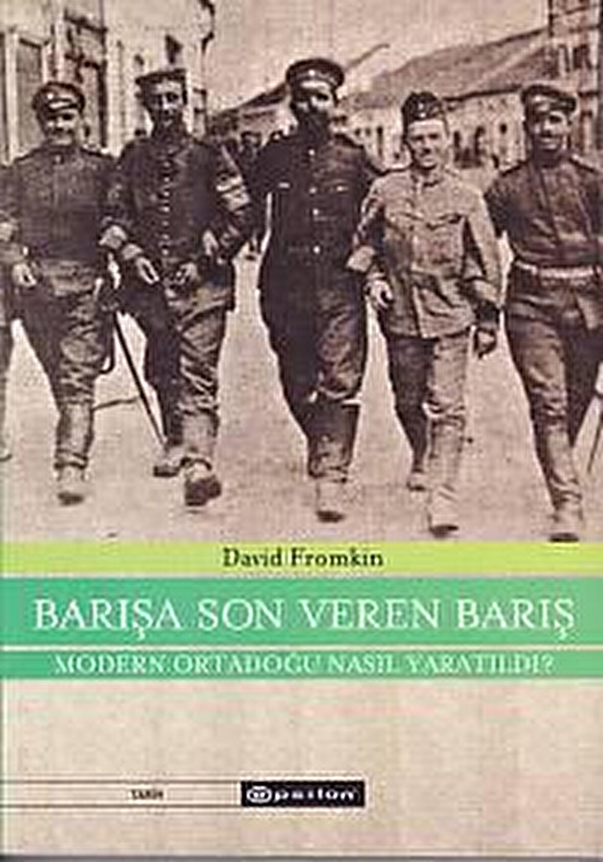 Barışa Son Veren Barış Moden Ortadoğu Nasıl Yaratıldı?