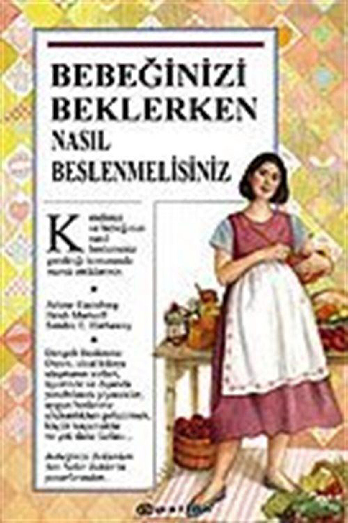 Bebeğinizi Beklerken Nasıl Beslenmelisiniz / Arlene Eisenberg