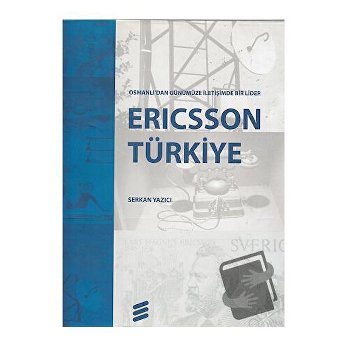 Ericsson Türkiye Osmanlı'dan Günümüze İletişimde Bir Lider