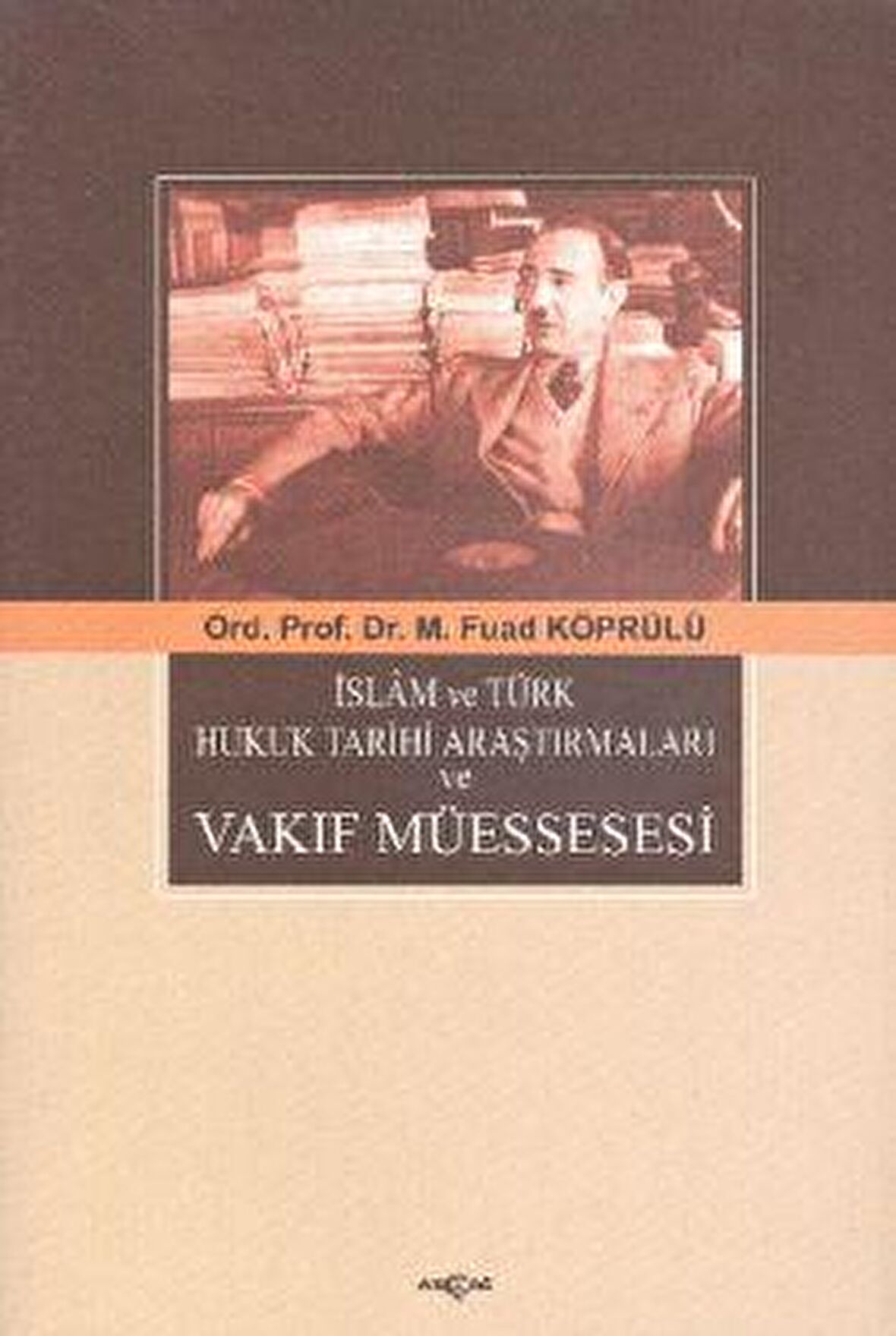 İslam ve Türk Hukuk Tarihi Araştırmaları ve Vakıf Müessesesi