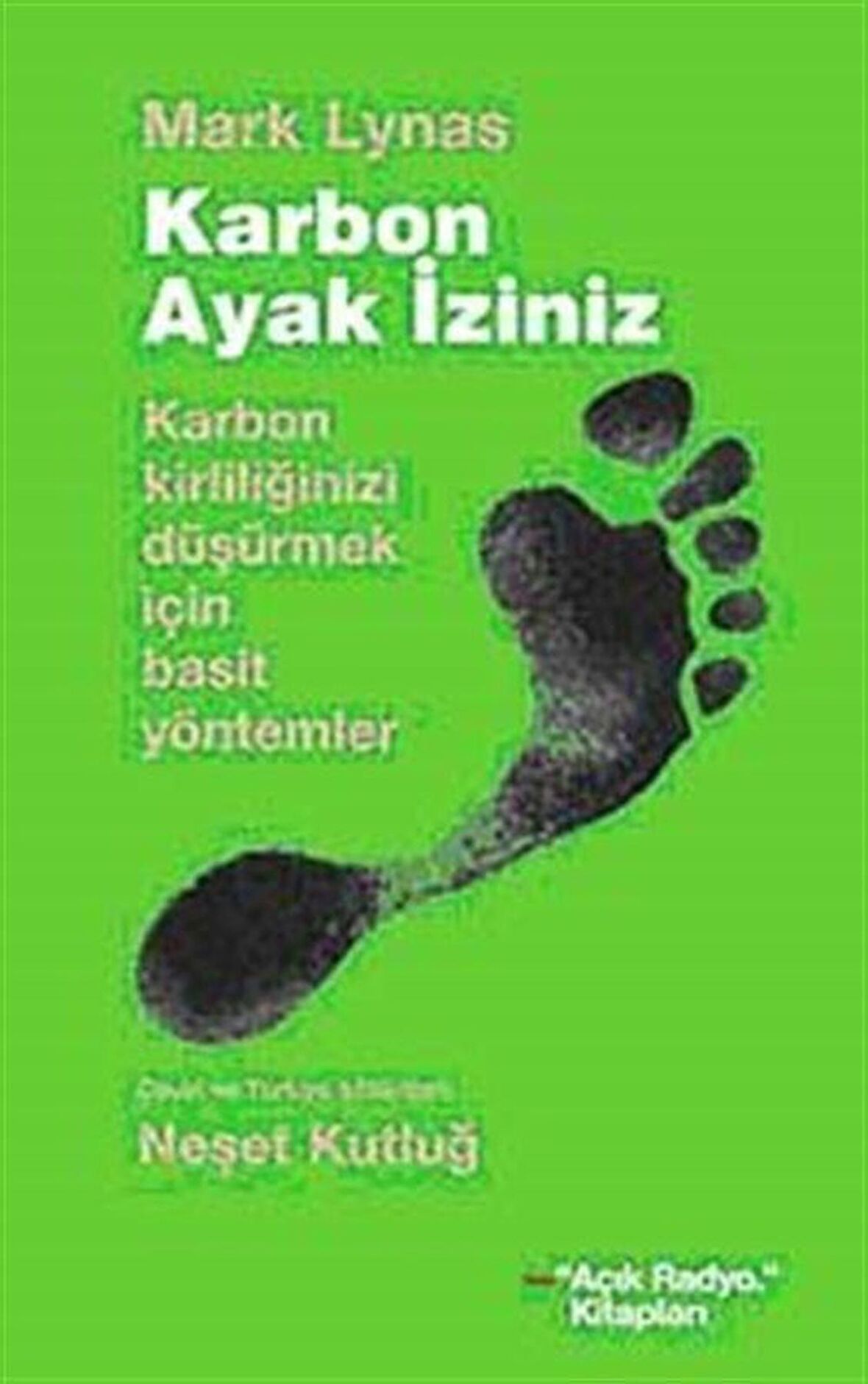 Karbon Ayak İziniz & Karbon Kirliliğinizi Düşürmek İçin Basit Yöntemler / Mark Lynas