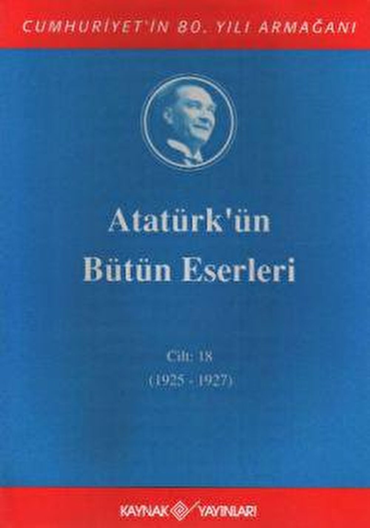 Atatürk'ün Bütün Eserleri Cilt: 18 (1925 - 1927)