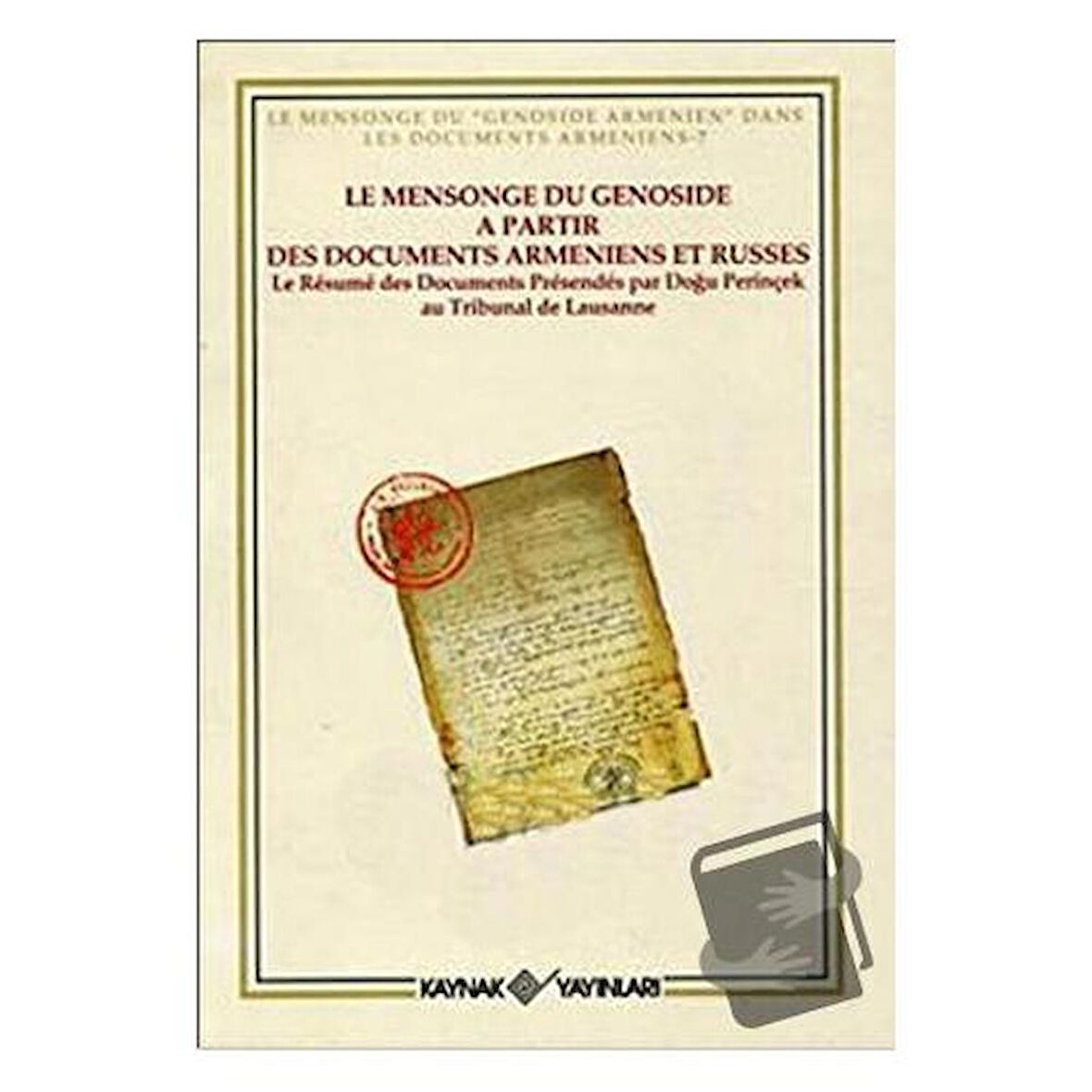 Le Mensonge du Genoside a Partir Des Documents Armeniens et Russes / Kaynak Yayınları /
