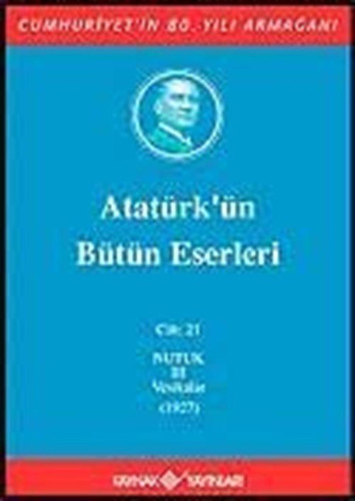 Atatürk'ün Bütün Eserleri / 21.Cilt / Kolektif