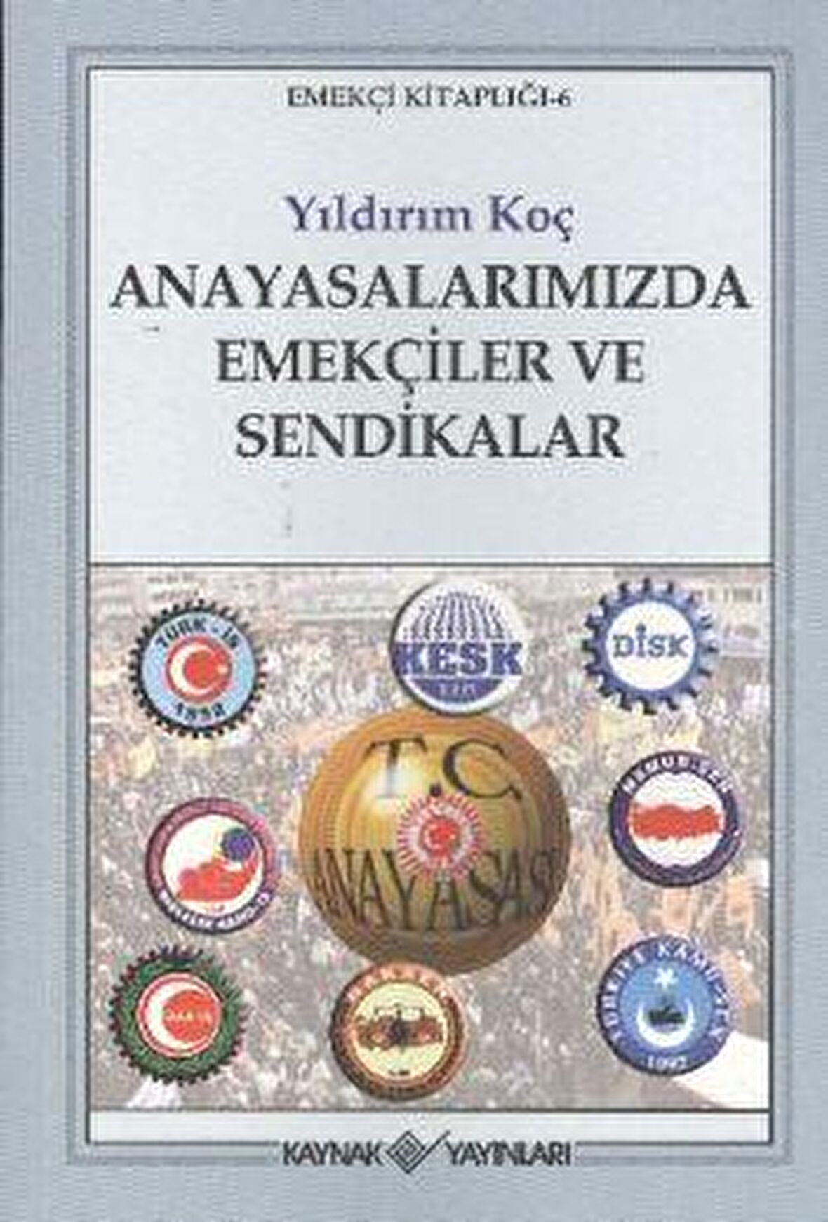 Anayasalarımızda Emekçiler ve Sendikalar