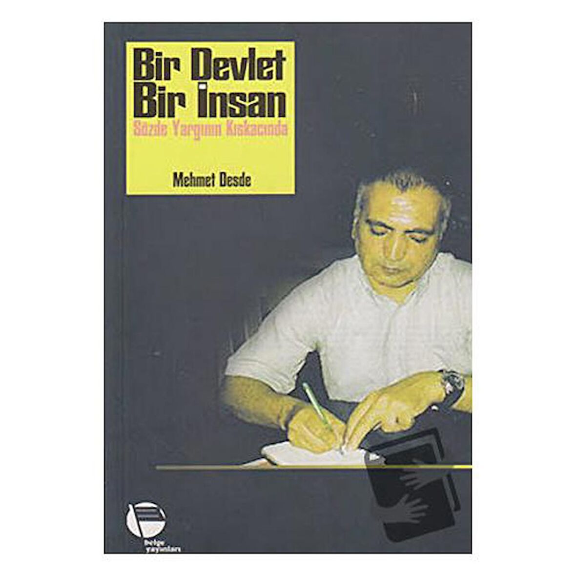 Bir Devlet Bir İnsan - Sözde Yargının Kıskacında