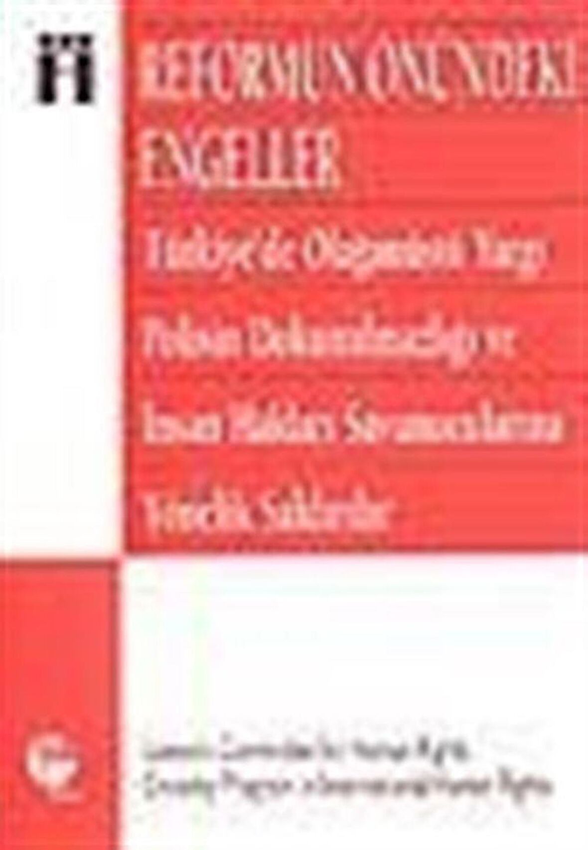 Reformun Önündeki Engeller Türkiye’de Olağanüstü Yargı, Polisin Dokunulmazlığı Ve İnsan Hakları Savunucularına Yönelik Saldırılar