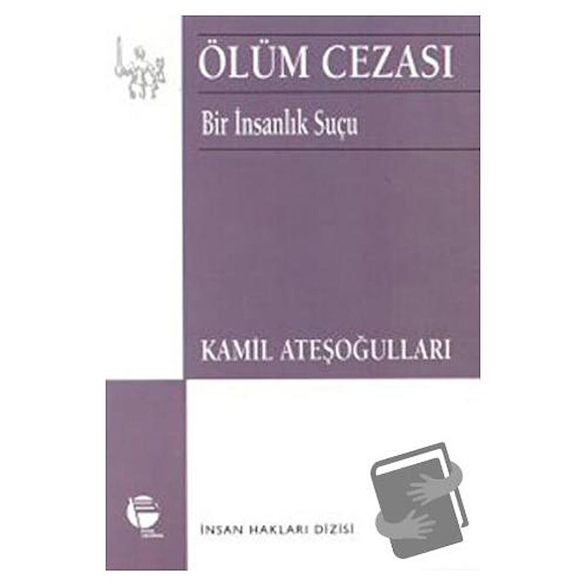 Ölüm Cezası Bir İnsanlık Suçu