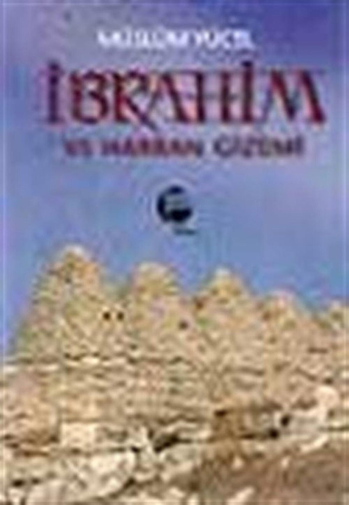 İbrahim ve Harran Gizemi / Müslüm Yücel