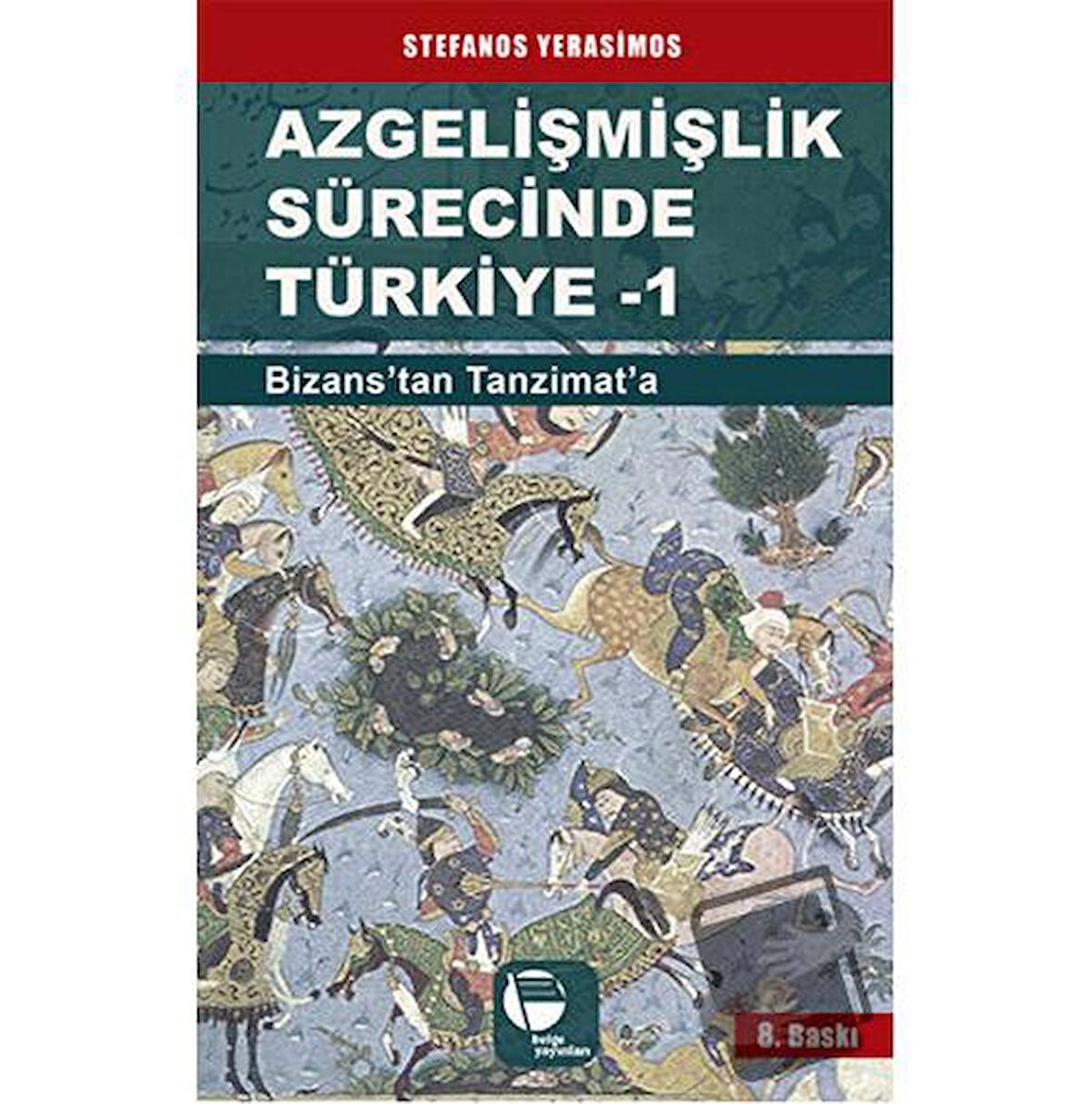 Azgelişmişlik Sürecinde Türkiye 1: Bizans'tan Tanzimat'a