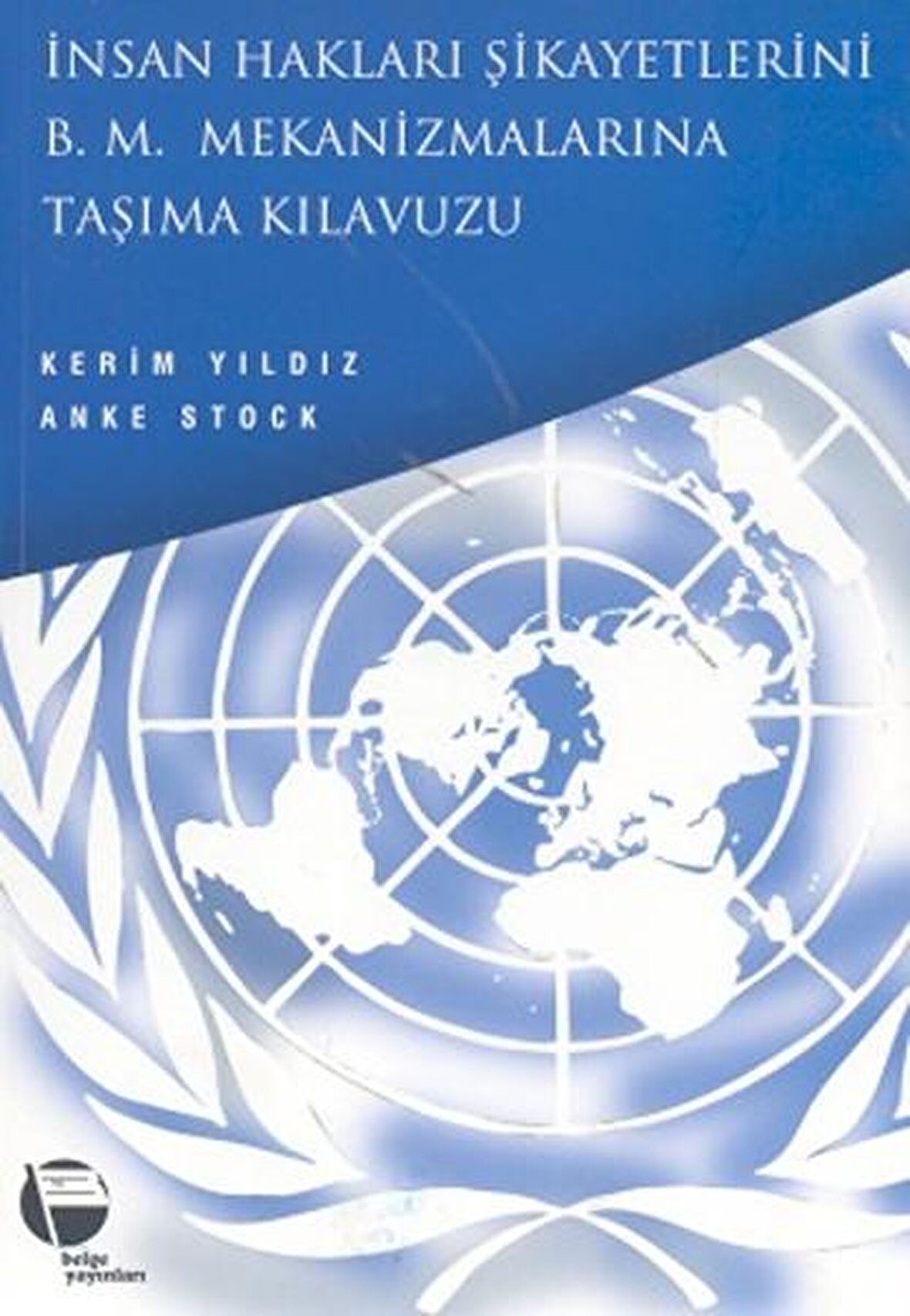 İnsan Hakları Şikayetlerini B .M. Mekanizmalarına Taşıma Kılavuzu