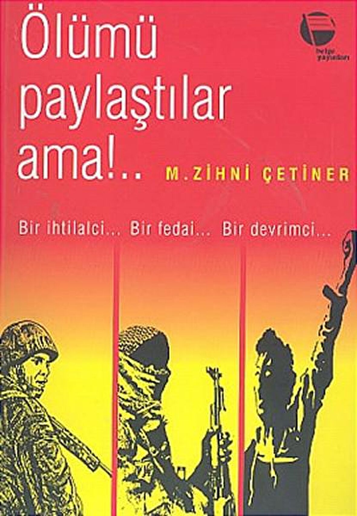 Ölümü Paylaştılar Ama!..