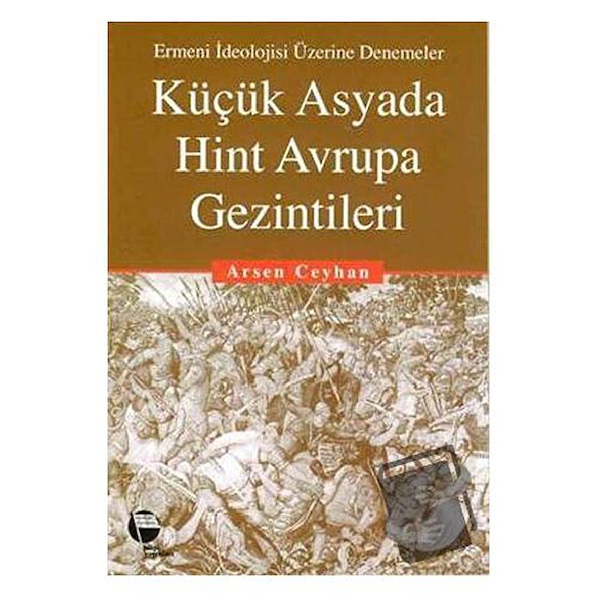 Küçük Asyada Hint Avrupa Gezintileri Ermeni İdeolojisi Üzerine Denemeler