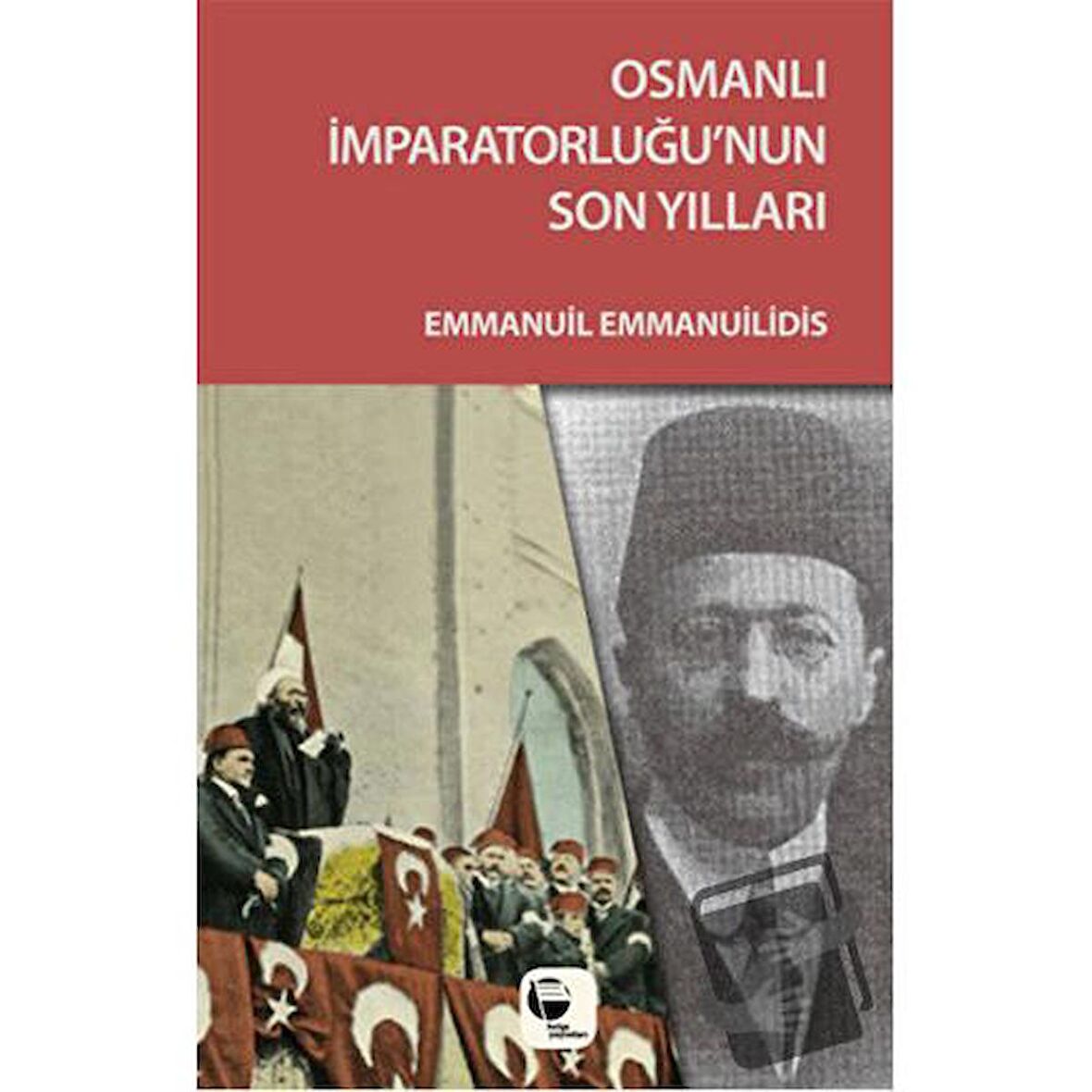 Osmanlı İmparatorluğu'nun Son Yılları