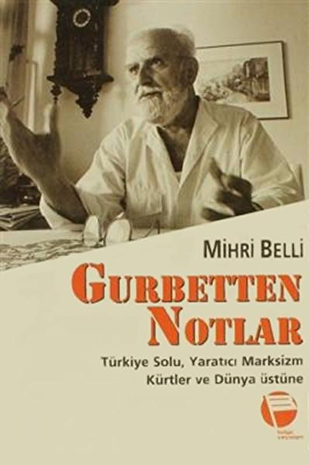 Gurbetten Notlar Türkiye Solu, Yaratıcı Marksizm, Kürtler ve Dünya Üstüne