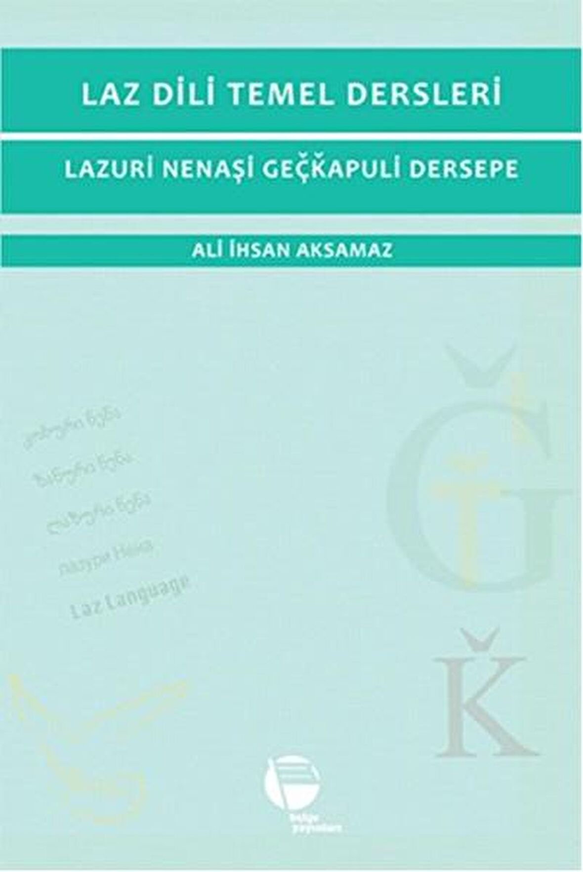 Laz Dili Temel Dersleri - Lazuri Nenaşi Geçkapuli Dersepe