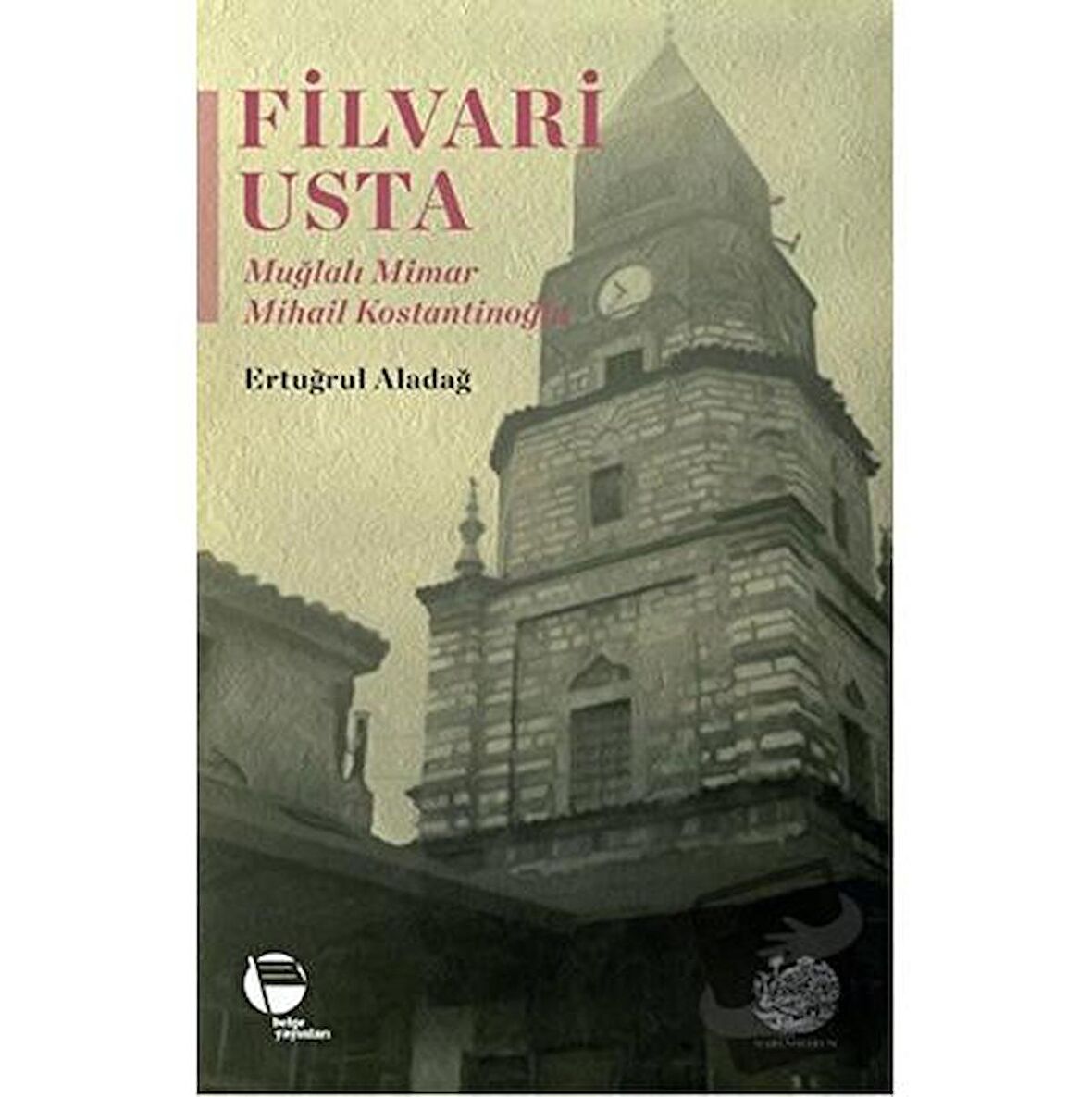 Filvari Usta / Belge Yayınları / Ertuğrul Aladağ