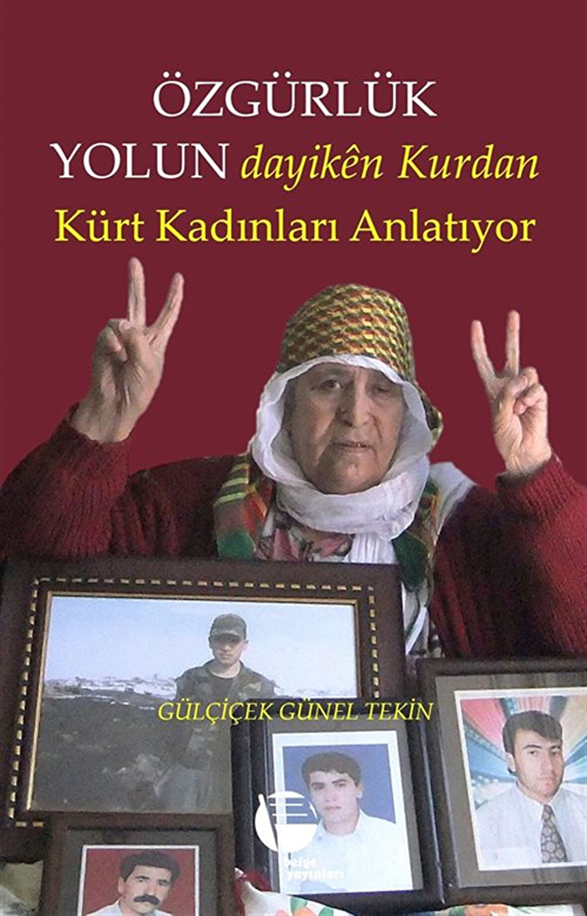 Özgürlük Yolun Dayikên Kurdan & Kürt Kadınları Anlatıyor / Gülçiçek Günel Tekin