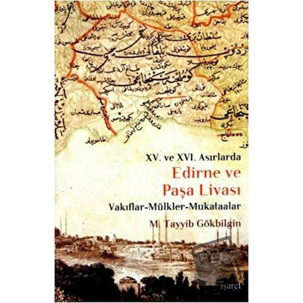 15. ve 16 Asırlarda Edirne ve Paşa Livası