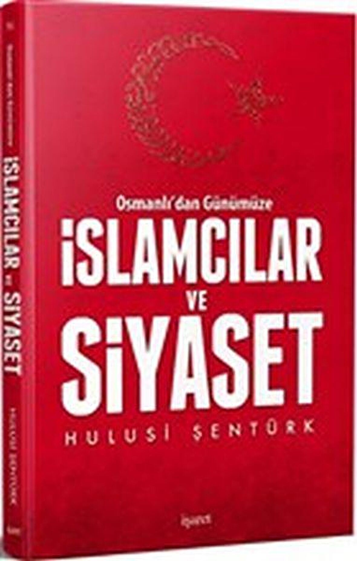 Osmanlı'dan Günümüze İslamcılar ve Siyaset