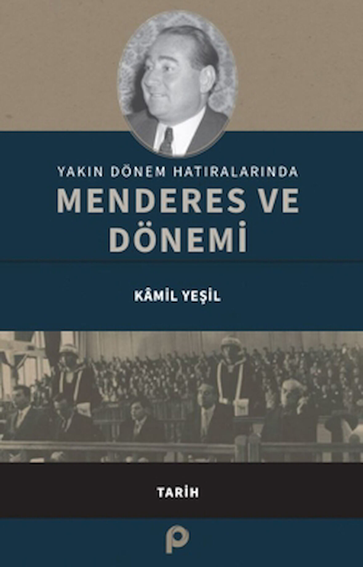 Yakın Dönem Hatıralarında Menderes ve Dönemi