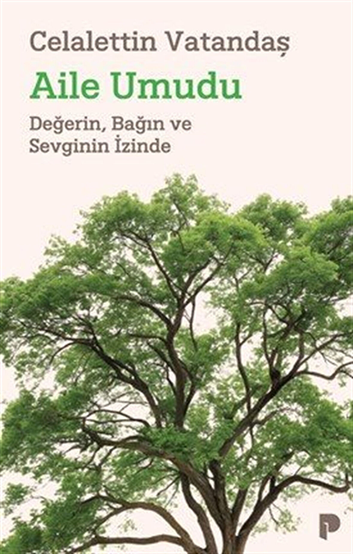 Aile Umudu & Değerin, Bağın ve Sevginin İzinde / Celaleddin Vatandaş