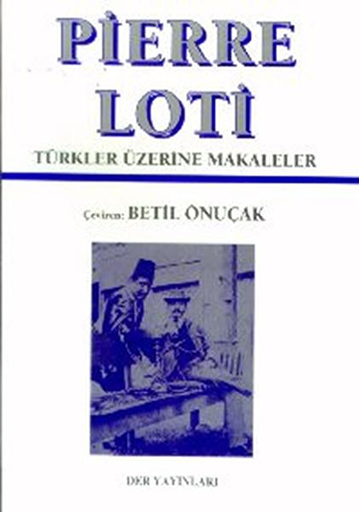 Pierre Loti - Türkler Üzerine Makaleler