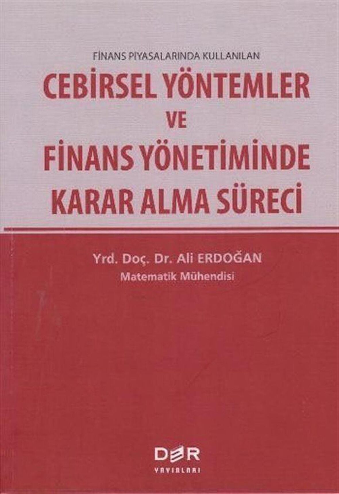 Finans Piyasalarında Kullanılan Cebirsel Yöntemler ve Finans Yönetiminde Karar Alma Süreci