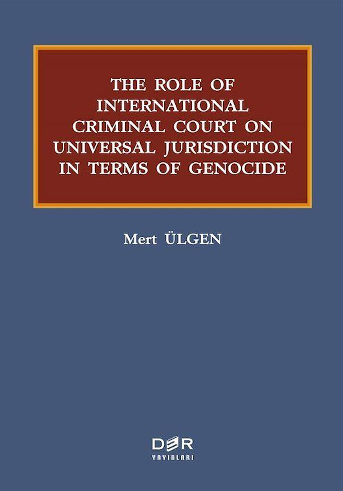 The Role Of International Criminal Court On Universal Jurisdiction In Terms Of Genocide