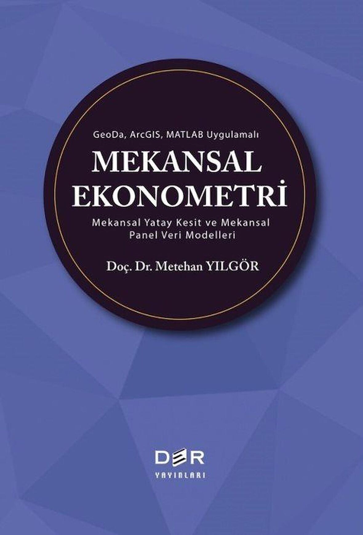 GeoDa ArcGIS Matlab Uygulamalı Mekansal Ekonometri