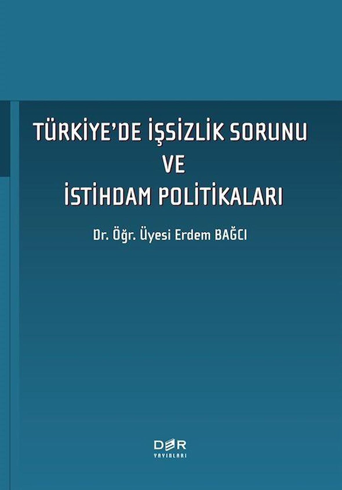 Türkiye'de İşsizlik Sorunu ve İstihdam Politikaları