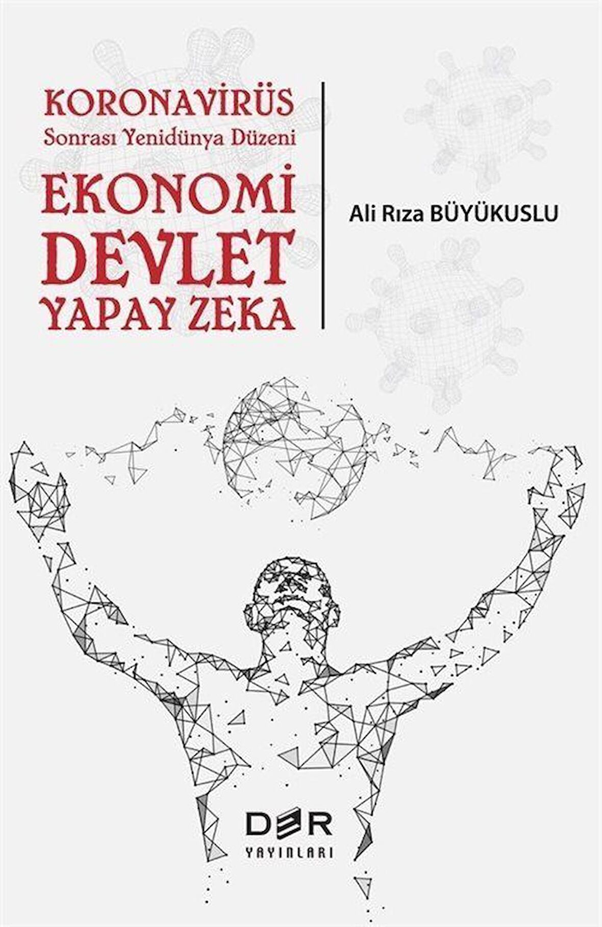 Koronavirüs Sonrası Yenidünya Düzeni: Ekonomi Devlet Yapay Zeka