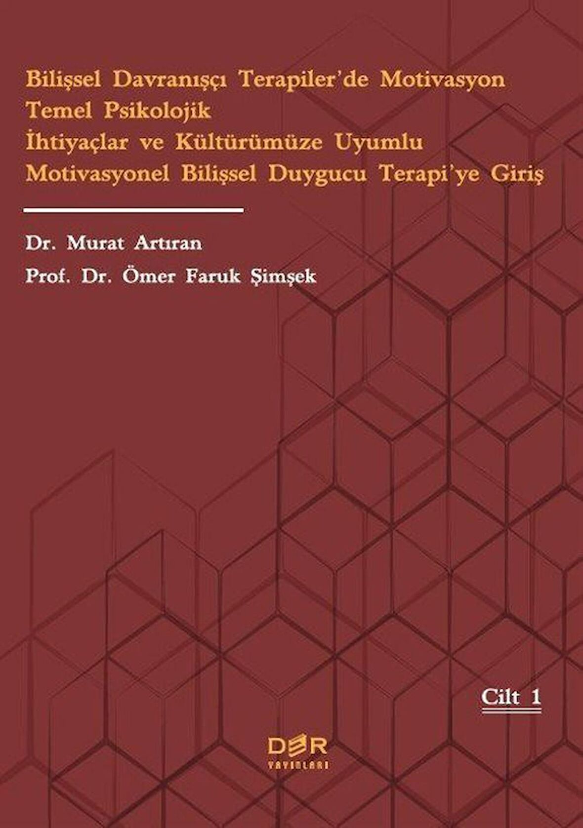 Bilişsel Davranışçı Terapiler’de Motivasyon Temel Psikolojik İhtiyaçlar ve Kültürümüze Uyumlu Motivasyonel Bilişsel Duygucu Terapi’ye Giriş