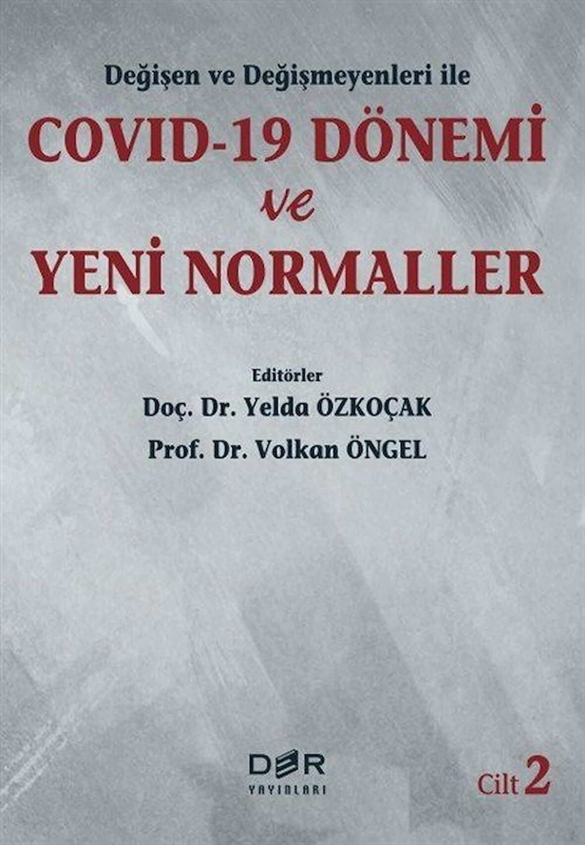 Değişen Ve Değişmeyenleri İle Covid-19 Dönemi Ve Yeni Normaller Cilt 2