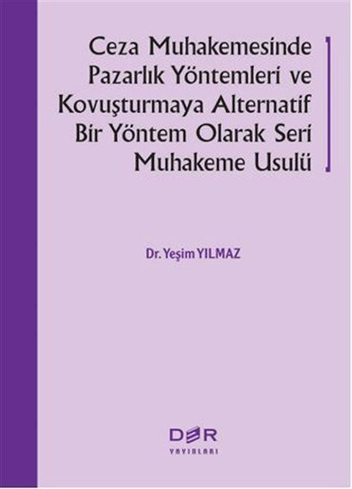 Ceza Muhakemesinde Pazarlık Yöntemleri ve Kovuşturmaya Alternatif Bir Yöntem Olarak Seri Muhakeme Usulü