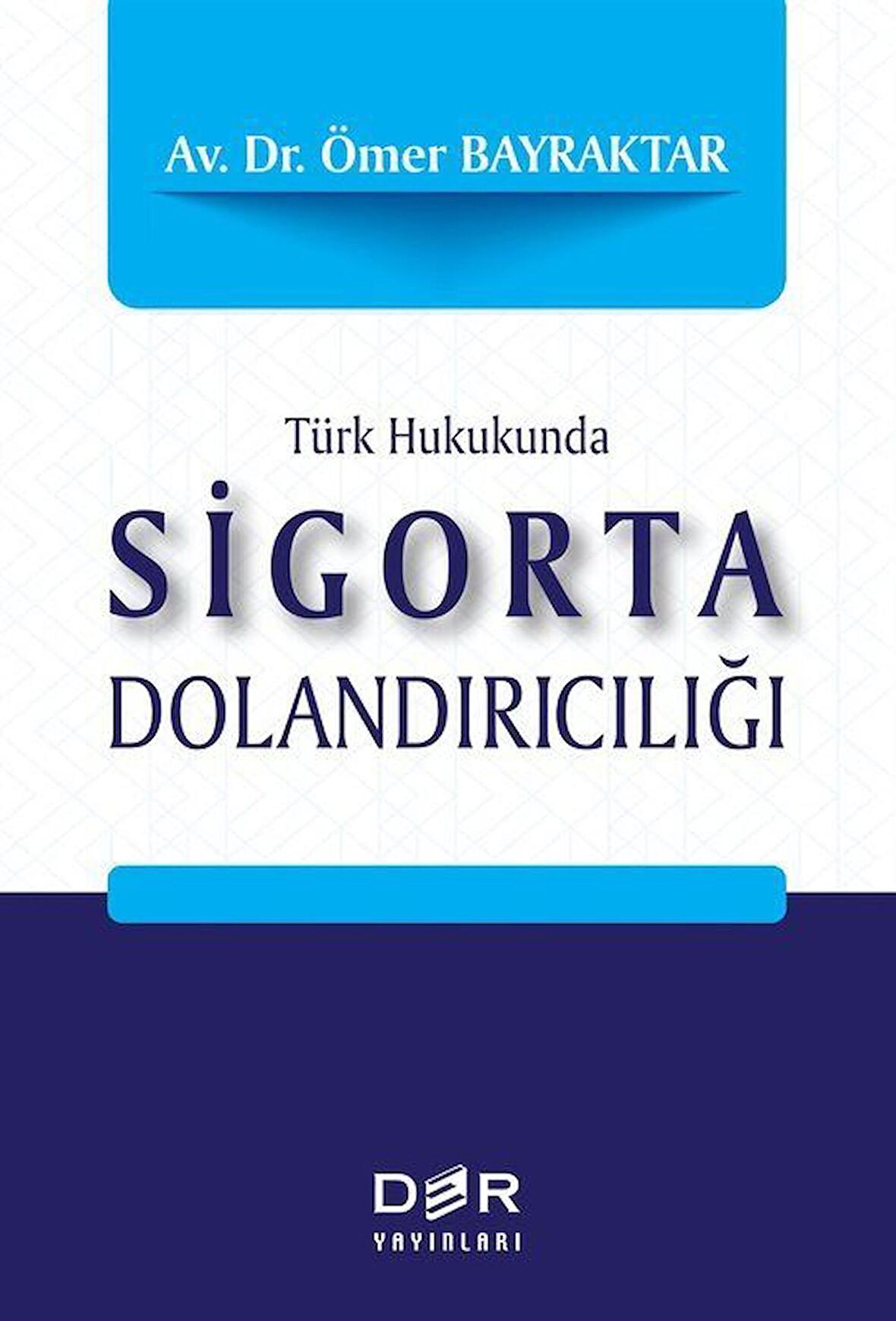 Türk Hukukunda Sigorta Dolandırıcılığı