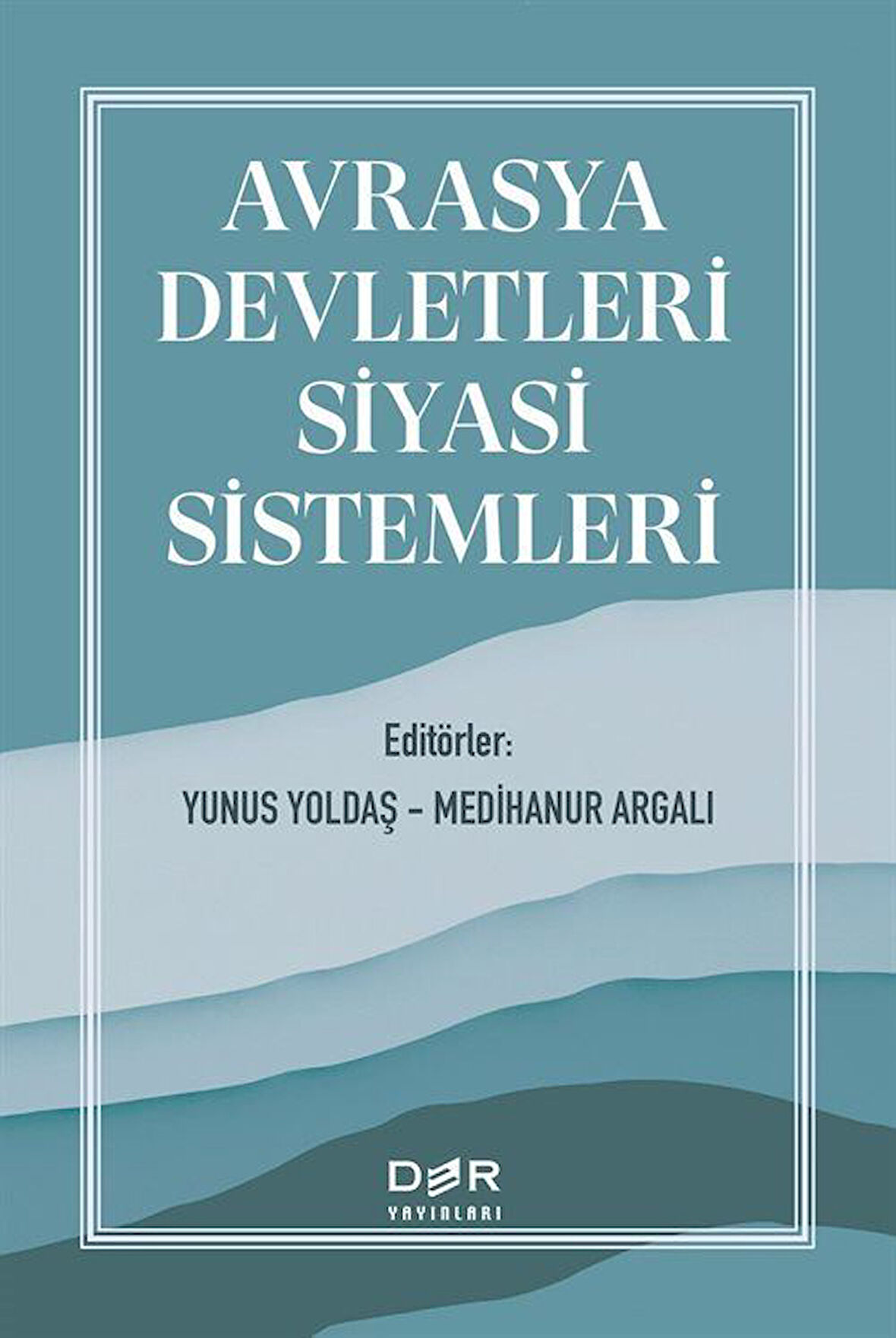 Avrasya Devletleri Siyasi Sistemleri / Yunus Yoldaş