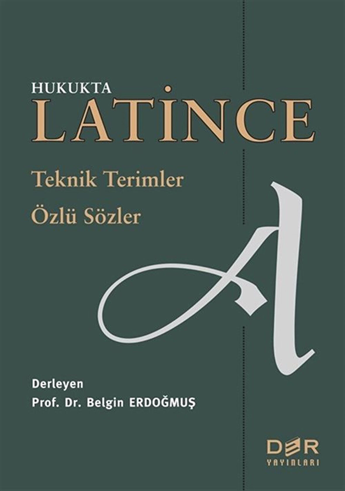 Hukukta Latince Teknik Terimler - Özlü Sözler / Prof. Dr. Belgin Erdoğmuş
