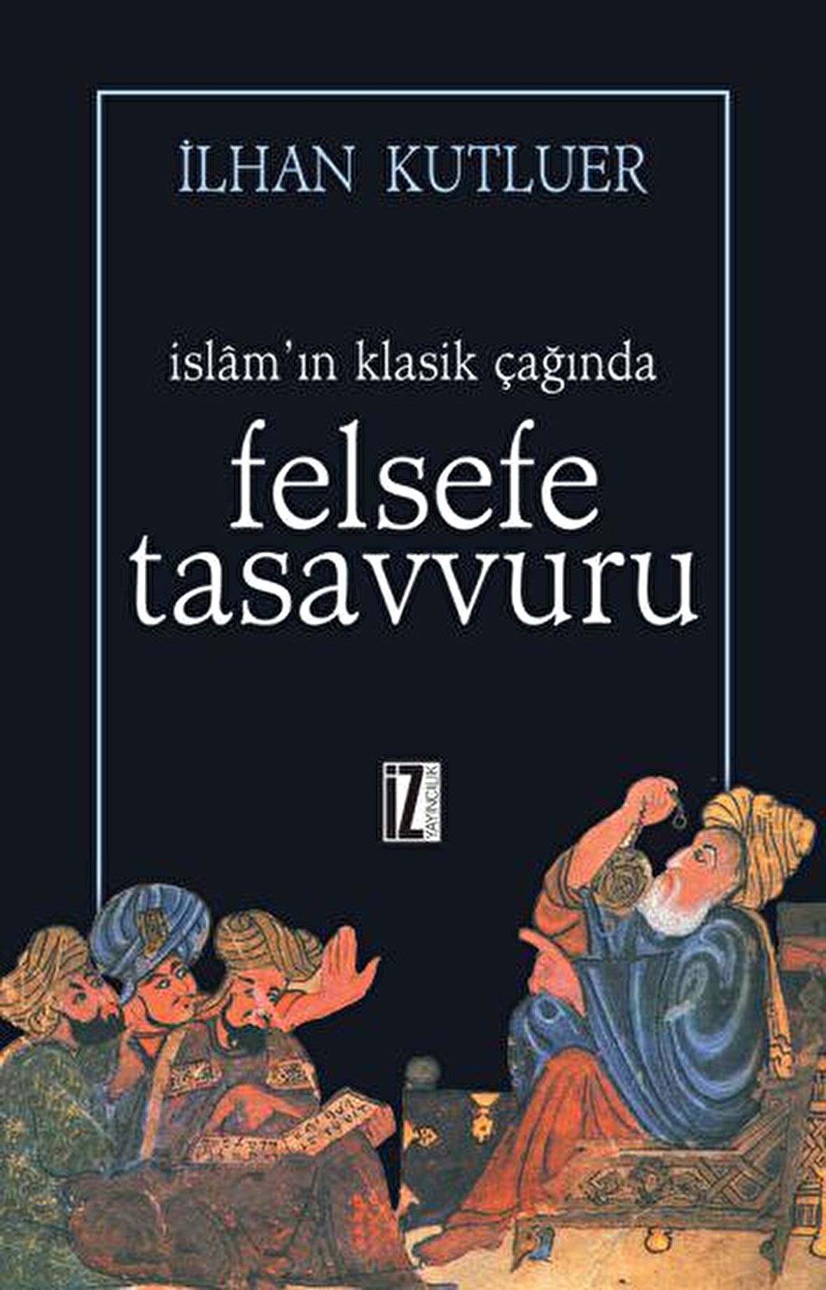 İslam’ın Klasik Çağında Felsefe Tasavvuru